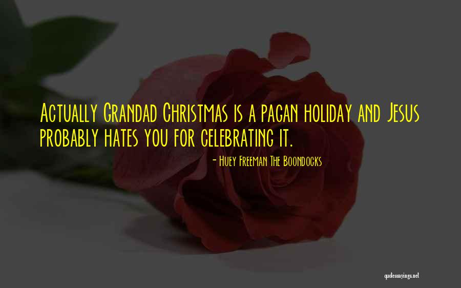 Grandad Quotes By Huey Freeman The Boondocks Grandad Quotes By Huey Freeman The Boondocks