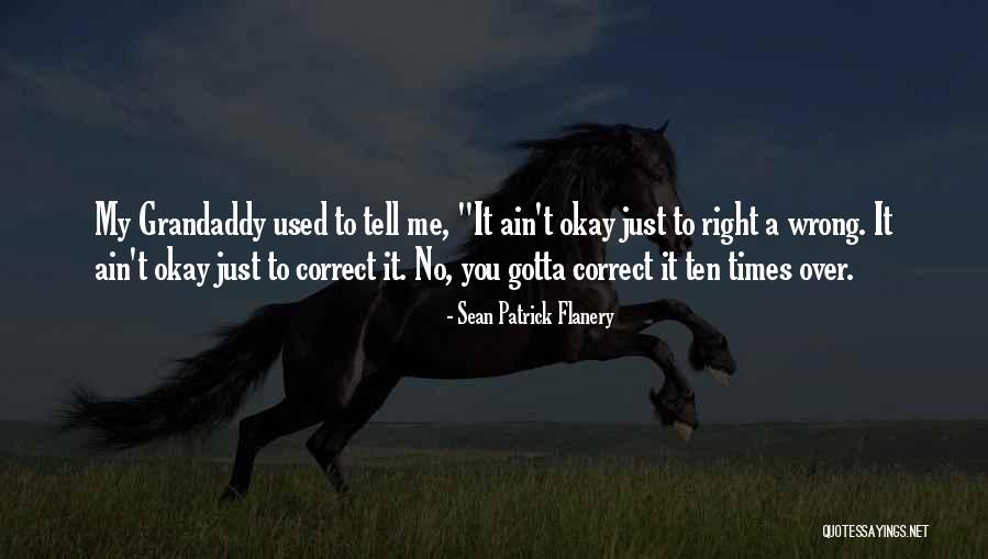 Grandaddy Quotes By Sean Patrick Flanery Grandaddy Quotes By Sean Patrick Flanery