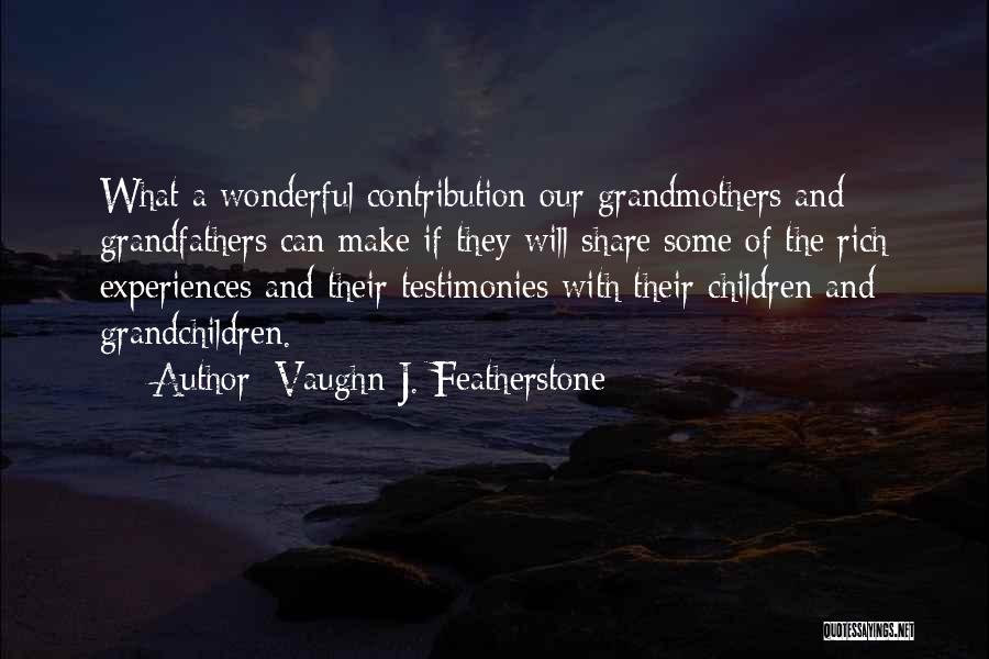 Grandchildren And Grandmothers Quotes By Vaughn J. Featherstone Grandchildren And Grandmothers Quotes By Vaughn J. Featherstone