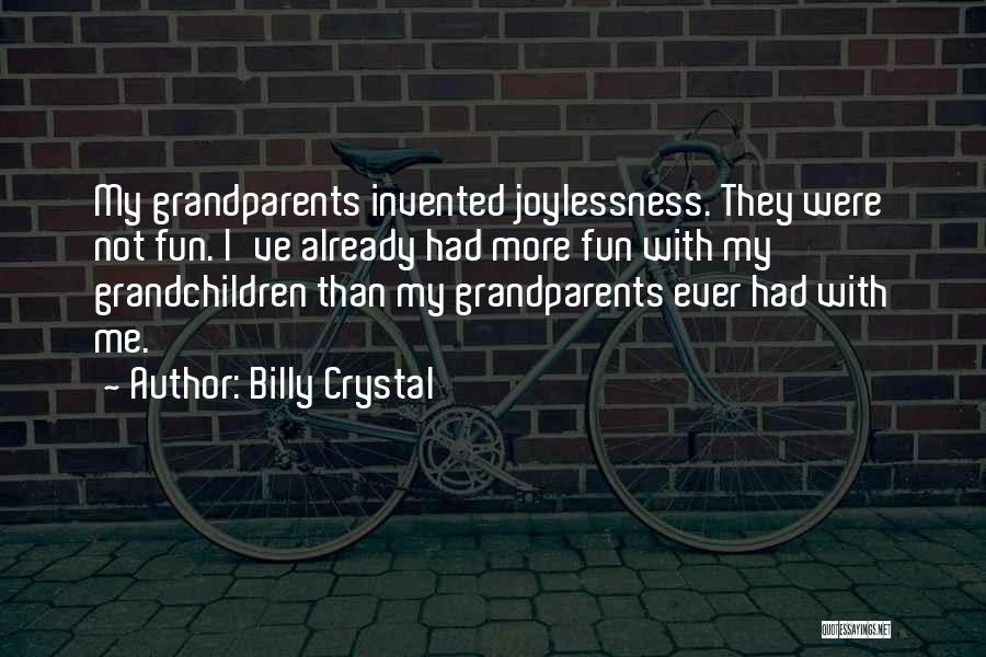 Grandchildren And Grandparents Quotes By Billy Crystal