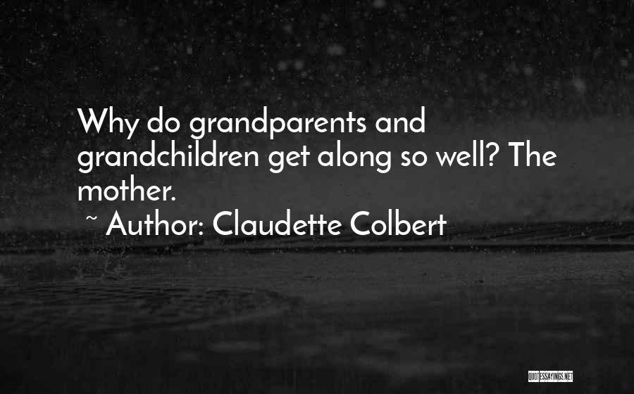 Grandchildren And Grandparents Quotes By Claudette Colbert