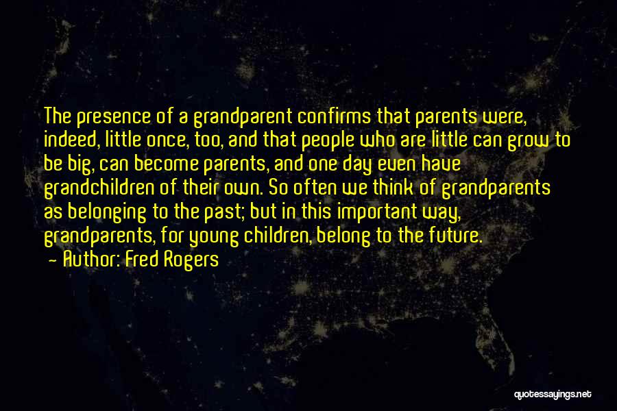 Grandchildren And Grandparents Quotes By Fred Rogers