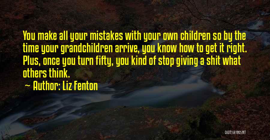 Grandchildren And Grandparents Quotes By Liz Fenton