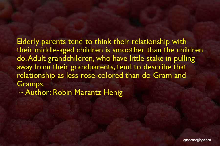 Grandchildren And Grandparents Quotes By Robin Marantz Henig