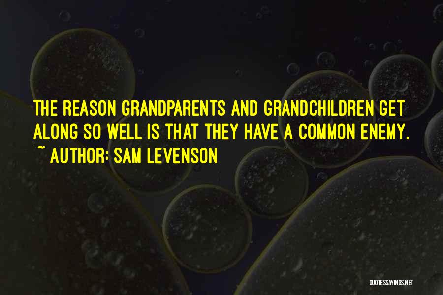 Grandchildren And Grandparents Quotes By Sam Levenson