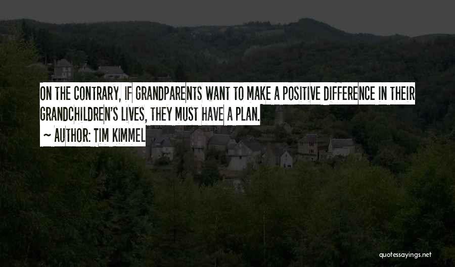 Grandchildren And Grandparents Quotes By Tim Kimmel