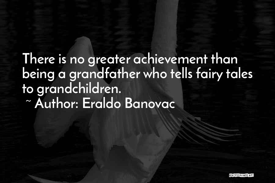 Grandchildren Quotes By Eraldo Banovac