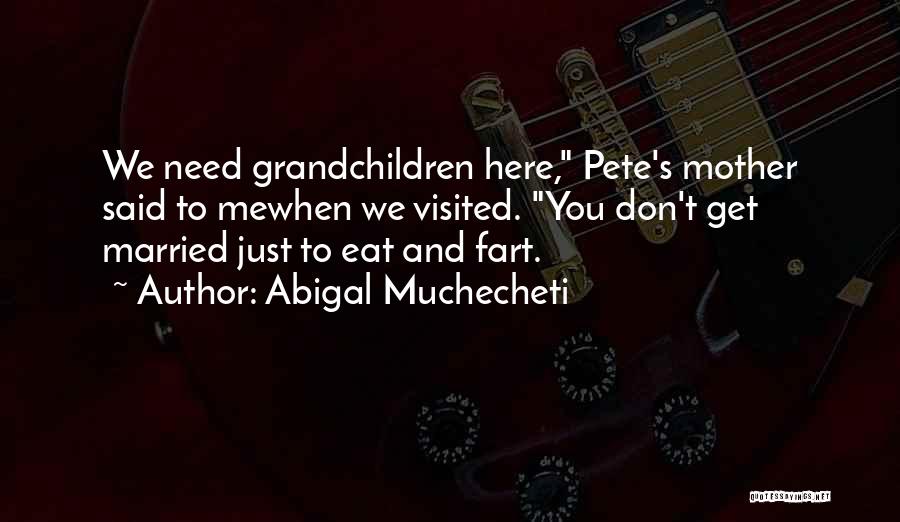 Grandchildren's Quotes By Abigal Muchecheti