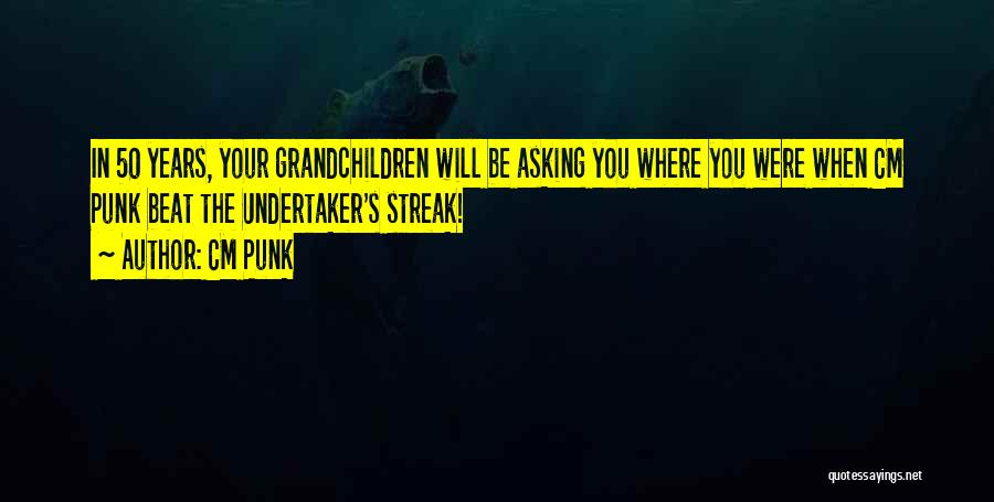 Grandchildren's Quotes By CM Punk