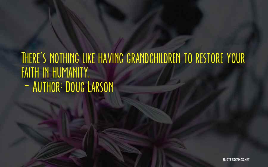 Grandchildren's Quotes By Doug Larson