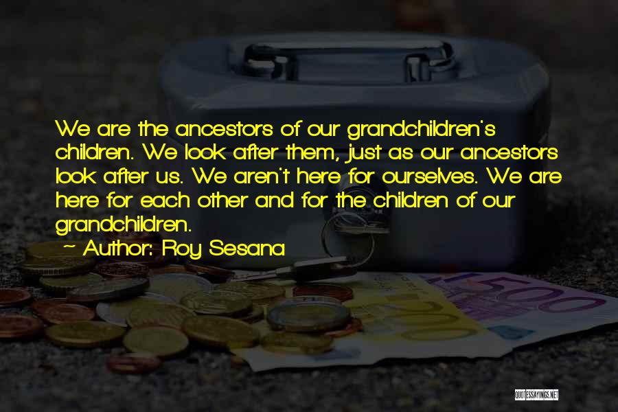 Grandchildren's Quotes By Roy Sesana