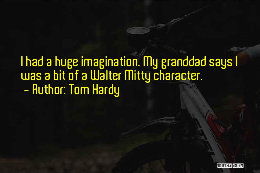 Granddad Quotes By Tom Hardy