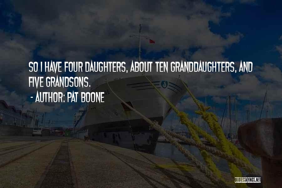 Granddaughters Quotes By Pat Boone