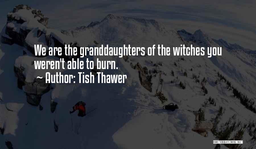 Granddaughters Quotes By Tish Thawer