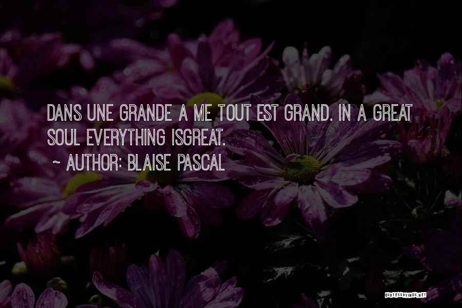 Grande Quotes By Blaise Pascal