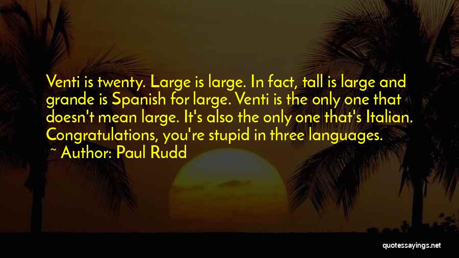 Grande Quotes By Paul Rudd