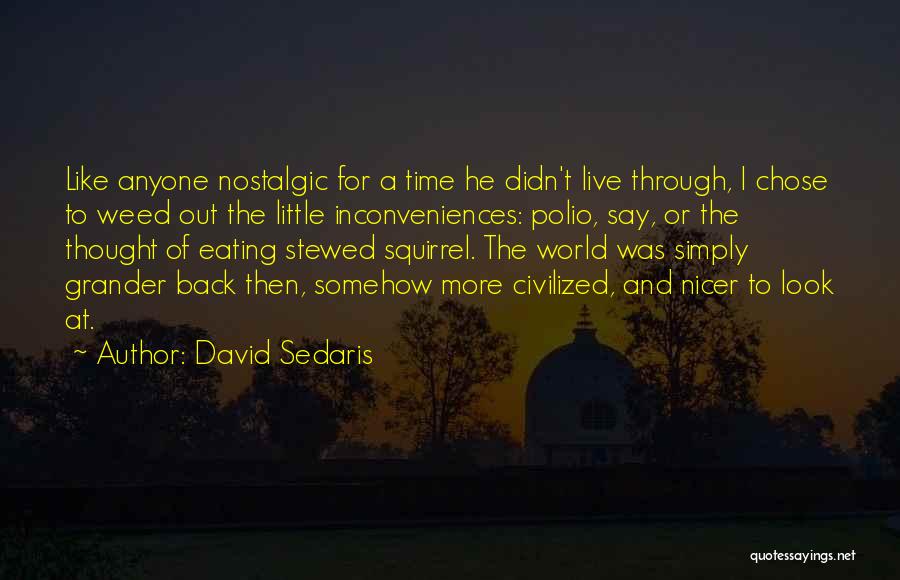 Grander Quotes By David Sedaris