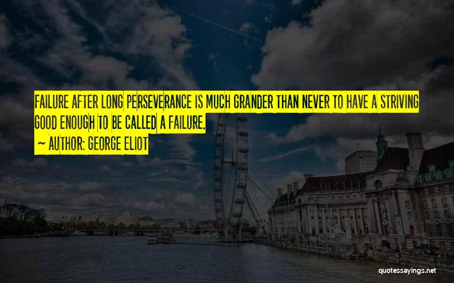 Grander Quotes By George Eliot