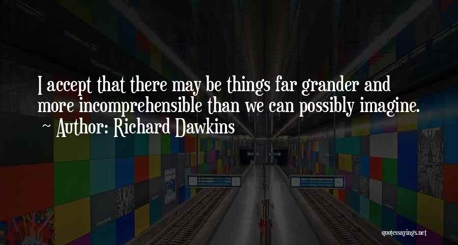 Grander Quotes By Richard Dawkins