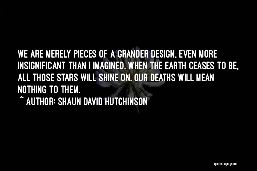 Grander Quotes By Shaun David Hutchinson