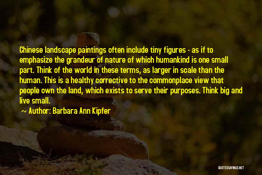 Grandeur Of Nature Quotes By Barbara Ann Kipfer