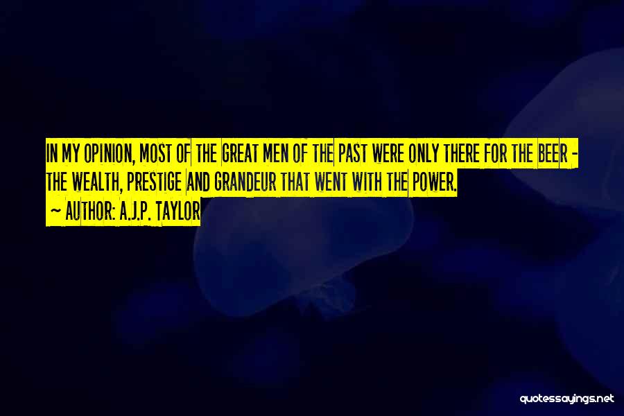 Grandeur Quotes By A.J.P. Taylor