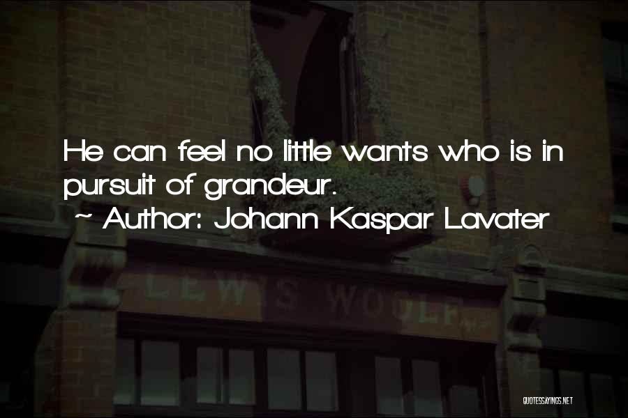 Grandeur Quotes By Johann Kaspar Lavater