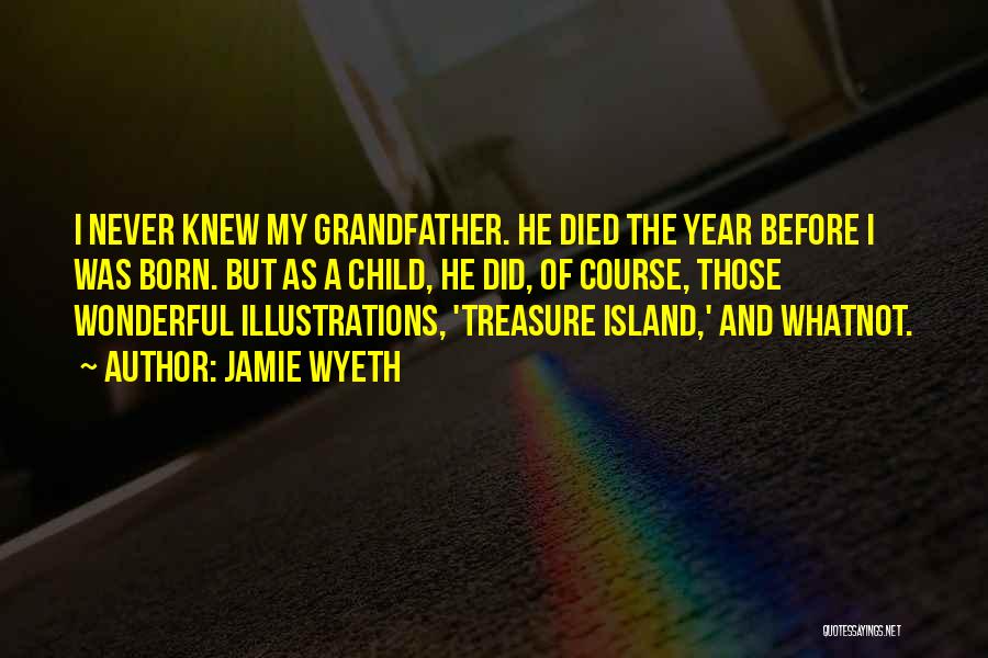 Grandfather And Child Quotes By Jamie Wyeth