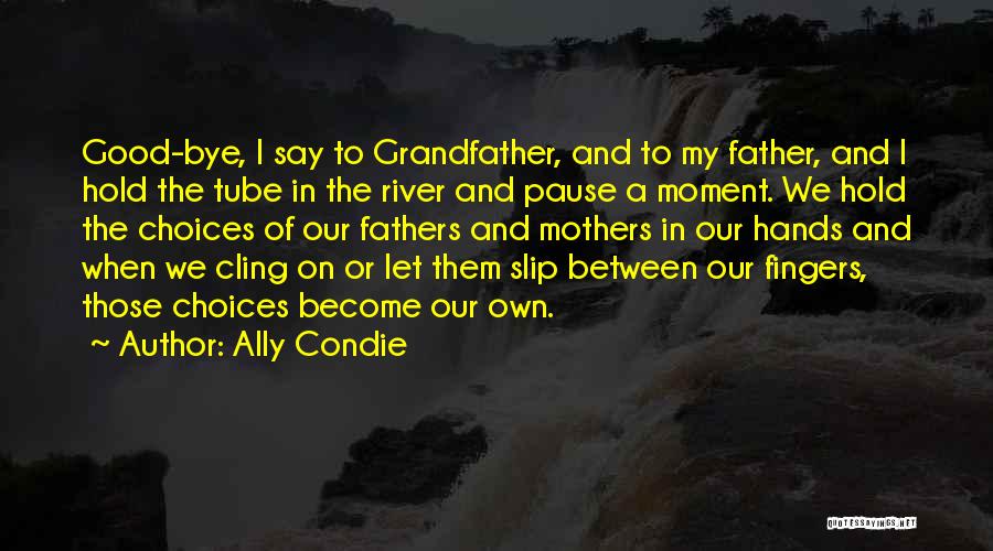 Grandfather And Father Quotes By Ally Condie