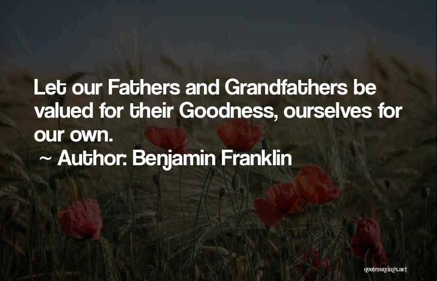 Grandfather And Father Quotes By Benjamin Franklin
