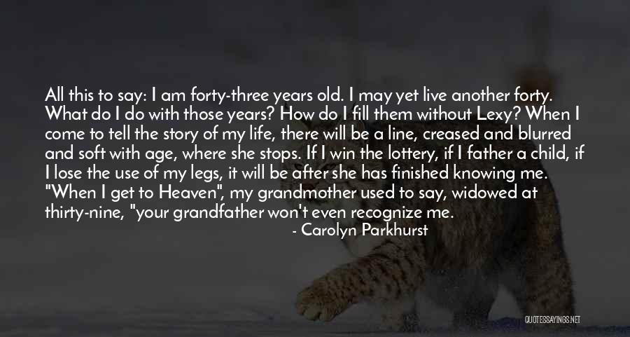 Grandfather And Father Quotes By Carolyn Parkhurst Grandfather And Father Quotes By Carolyn Parkhurst