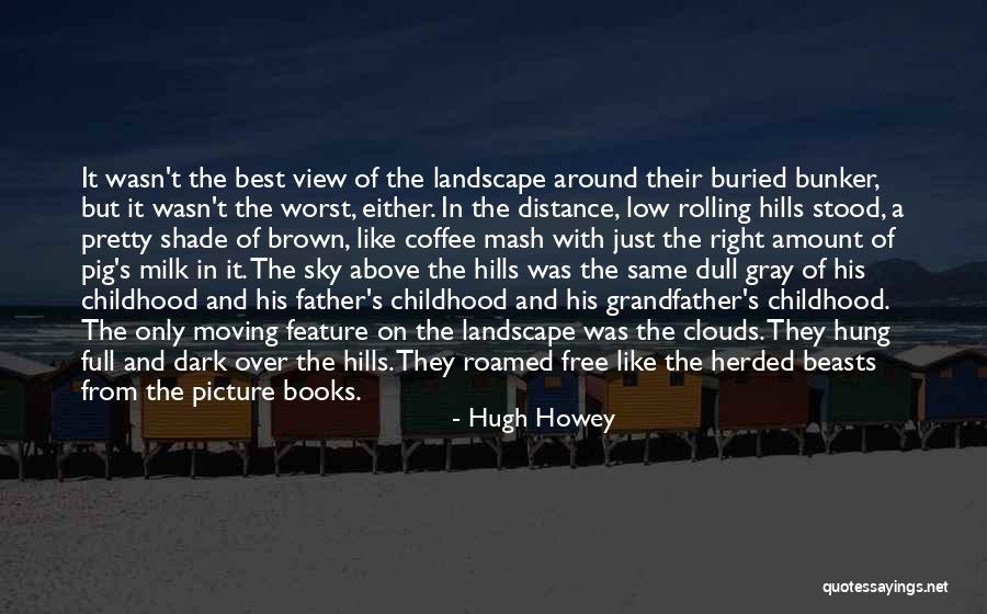 Grandfather And Father Quotes By Hugh Howey Grandfather And Father Quotes By Hugh Howey