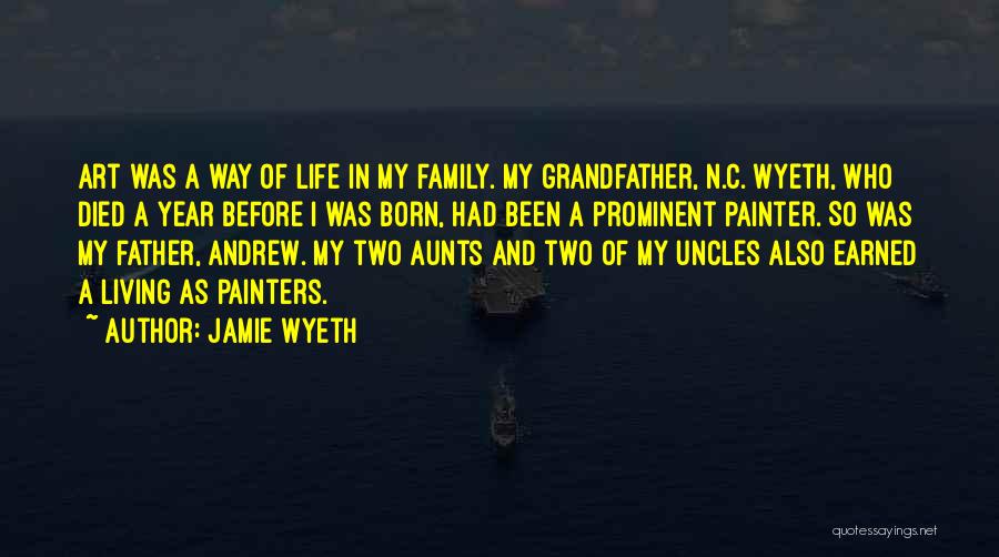 Grandfather And Father Quotes By Jamie Wyeth