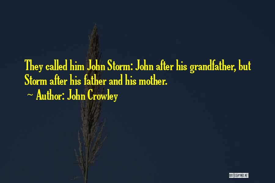 Grandfather And Father Quotes By John Crowley