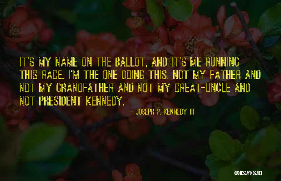 Grandfather And Father Quotes By Joseph P. Kennedy III