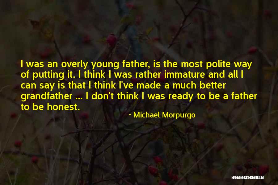 Grandfather And Father Quotes By Michael Morpurgo Grandfather And Father Quotes By Michael Morpurgo