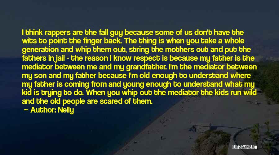 Grandfather And Father Quotes By Nelly
