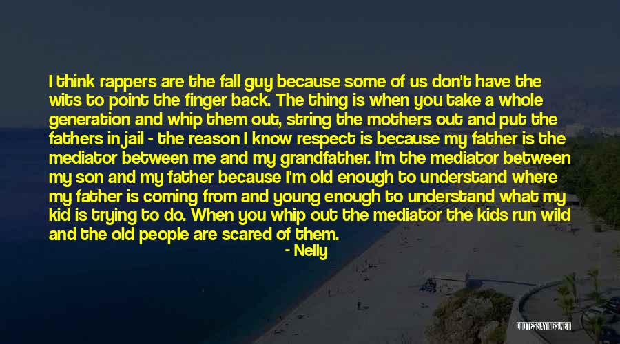 Grandfather And Father Quotes By Nelly