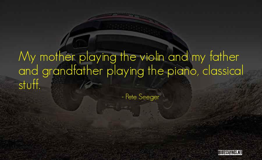 Grandfather And Father Quotes By Pete Seeger