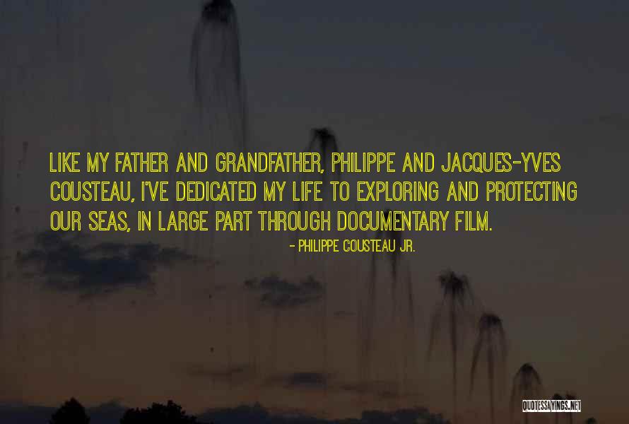 Grandfather And Father Quotes By Philippe Cousteau Jr. Grandfather And Father Quotes By Philippe Cousteau Jr.