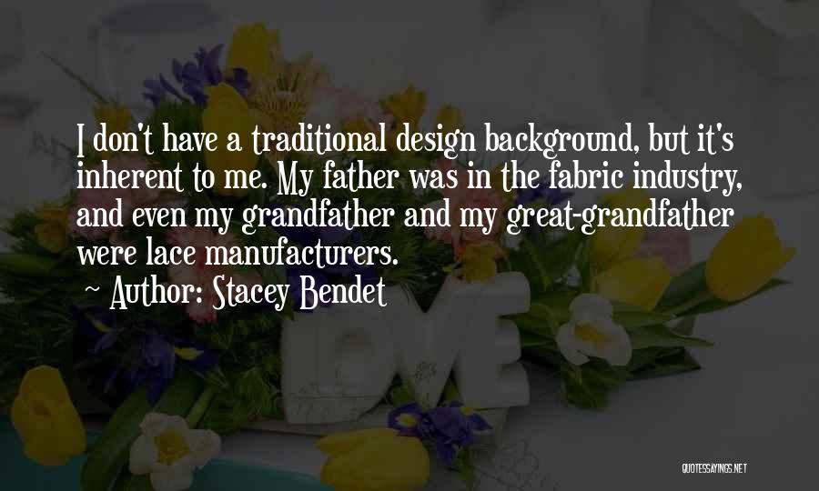 Grandfather And Father Quotes By Stacey Bendet