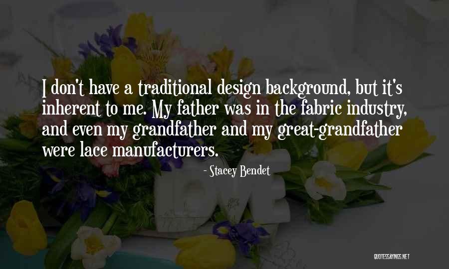 Grandfather And Father Quotes By Stacey Bendet