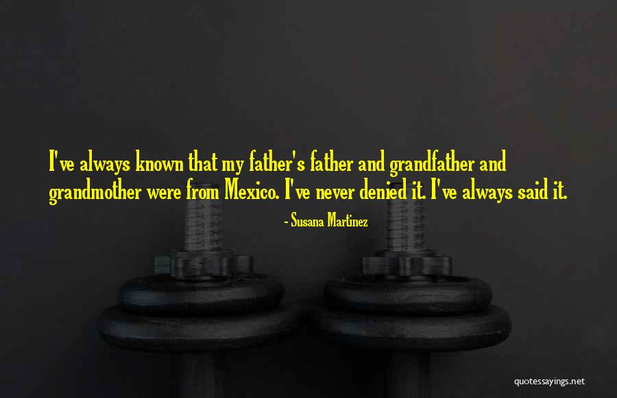 Grandfather And Father Quotes By Susana Martinez Grandfather And Father Quotes By Susana Martinez