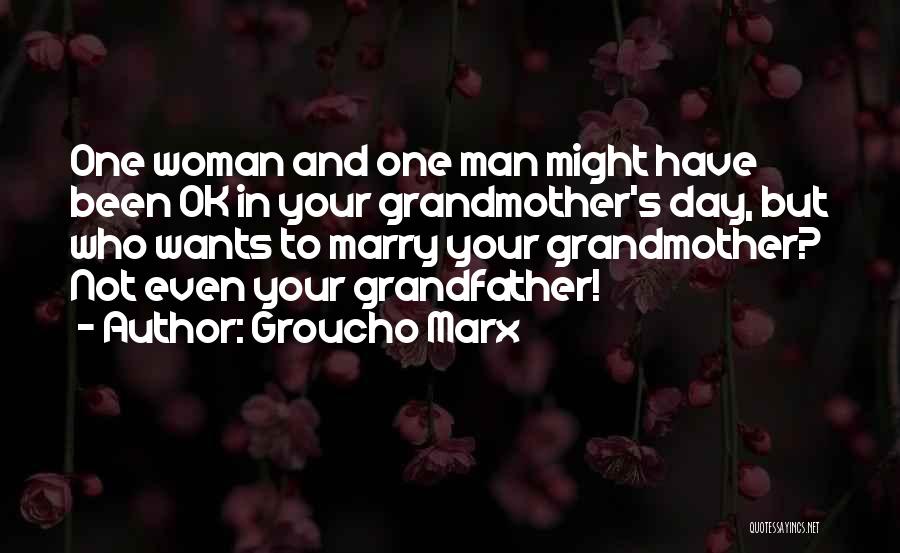 Grandfather And Grandmother Quotes By Groucho Marx