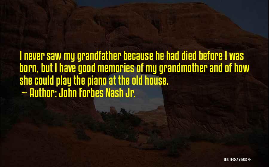 Grandfather And Grandmother Quotes By John Forbes Nash Jr.
