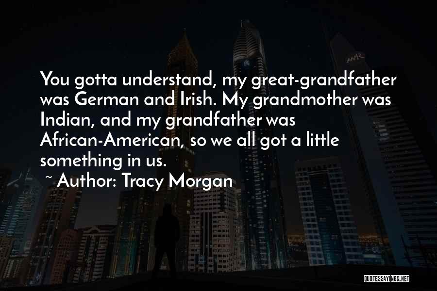 Grandfather And Grandmother Quotes By Tracy Morgan