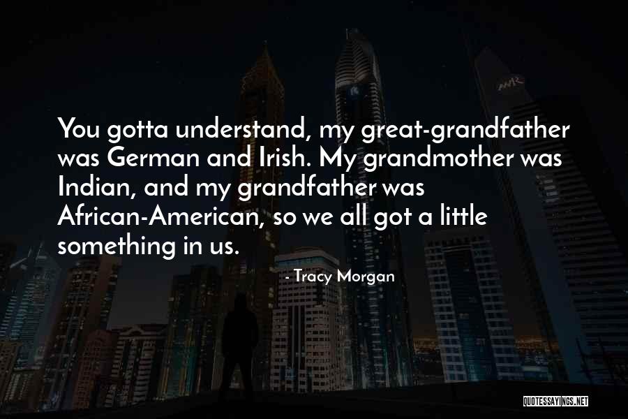 Grandfather And Grandmother Quotes By Tracy Morgan