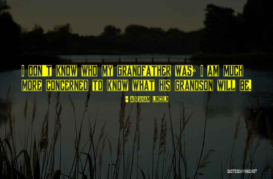 Grandfather And Grandson Quotes By Abraham Lincoln