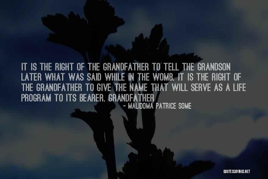 Grandfather And Grandson Quotes By Malidoma Patrice Some