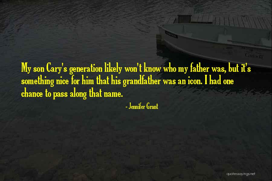 Grandfather And Son Quotes By Jennifer Grant Grandfather And Son Quotes By Jennifer Grant